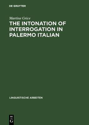 The Intonation of Interrogation in Palermo Italian(English, Hardcover, Grice Martine)