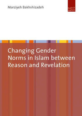 Changing Gender Norms in Islam Between Reason and Revelation(English, Hardcover, Bakhshizadeh Marziyeh Dr.)