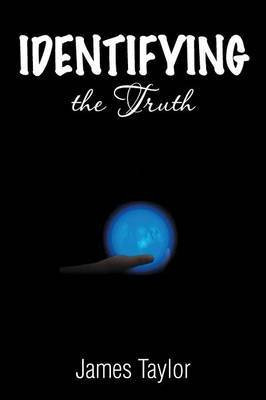 Identifying the Truth(English, Paperback, Taylor James PhD)