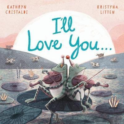 I'll Love You...(English, Paperback, Cristaldi Kathryn)