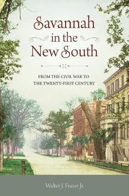 Savannah in the New South(English, Hardcover, Jr Walter J. Fraser)