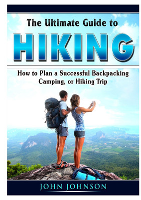 The Ultimate Guide to Hiking(English, Paperback, John Johnson)