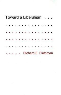 Toward a Liberalism(English, Paperback, Flathman Richard)