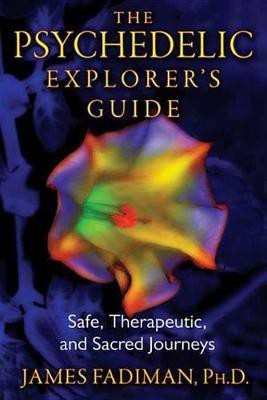 The Psychedelic Explorer's Guide(English, Electronic book text, Fadiman James Ph.D.)