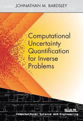 Computational Uncertainty Quantification for Inverse Problems(English, Paperback, Bardsley Johnathan M.)