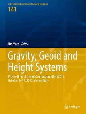 Gravity, Geoid and Height Systems; Proceedings of the Iag Symposium Gghs2012, October 9-12, 2012, Venice, Italy(English, Electronic book text, unknown)