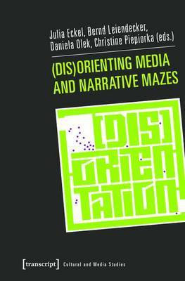(Dis)Orienting Media and Narrative Mazes(English, Electronic book text, unknown)