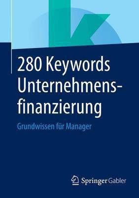 280 Keywords Unternehmensfinanzierung; Grundwissen Fr Manager(English, Electronic book text, unknown)