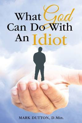What God Can Do With an Idiot(English, Paperback, Dutton Mark Dr.)