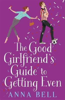 The Good Girlfriend's Guide to Getting Even(English, Paperback, Bell Anna)