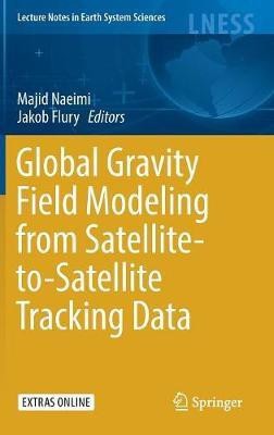 Global Gravity Field Modeling from Satellite-to-Satellite Tracking Data(English, Hardcover, unknown)