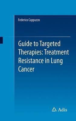 Guide to Targeted Therapies: Treatment Resistance in Lung Cancer(English, Paperback, Cappuzzo Federico)