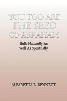 You Too Are The Seed of Abraham(English, Paperback, Bennett Alfaretta L)