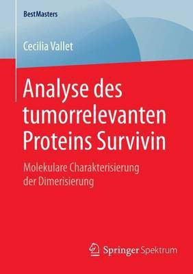 Analyse Des Tumorrelevanten Proteins Survivin; Molekulare Charakterisierung Der Dimerisierung(English, Electronic book text, Vallet Cecilia)