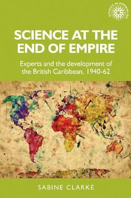 Science at the End of Empire(English, Hardcover, Clarke Sabine)