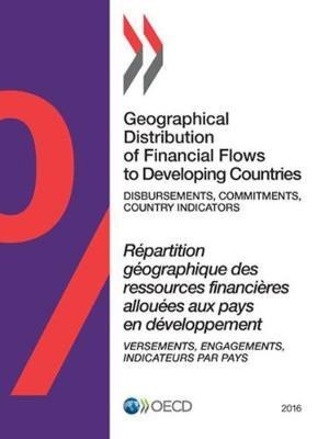 Geographical distribution of financial flows to developing countries 2016(English, Paperback, Organisation for Economic Co-operation, Development: Development Assistance Committee)