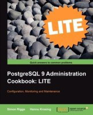 PostgreSQL 9 Administration Cookbook LITE: Configuration, Monitoring and Maintenance(English, Electronic book text, Riggs Simon)