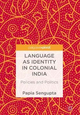 Language as Identity in Colonial India(English, Hardcover, Sengupta Papia)