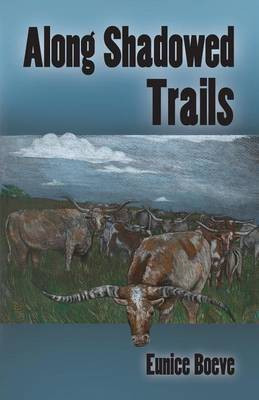 Along Shadowed Trails(English, Paperback, Boeve Eunice)