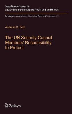 The UN Security Council Members' Responsibility to Protect(English, Hardcover, Kolb Andreas)