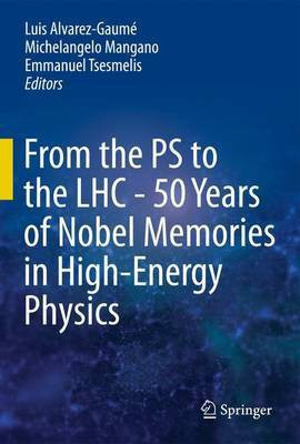 From the PS to the Lhc - 50 Years of Nobel Memories in High-Energy Physics(English, Electronic book text, unknown)