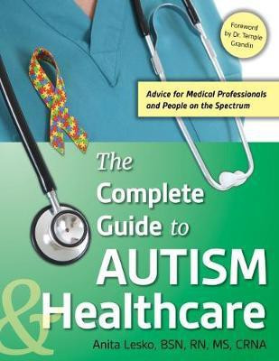 The Complete Guide to Autism & Healthcare(English, Paperback, Lesko Anita)