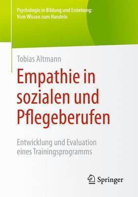 Empathie in Sozialen Und Pflegeberufen; Entwicklung Und Evaluation Eines Trainingsprogramms(English, Electronic book text, unknown)