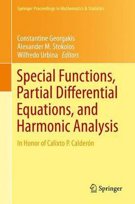 Special Functions, Partial Differential Equations, and Harmonic Analysis; In Honor of Calixto P. Caldercentsn(English, Electronic book text, unknown)