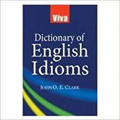 Viva Dictionary of English Idioms(English, Paperback, Clark John O. E.)