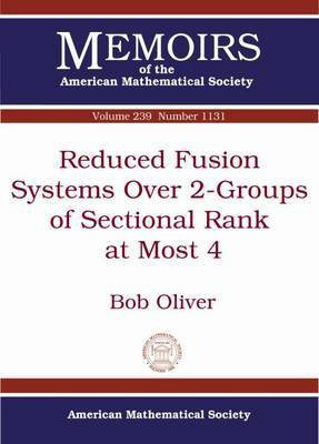 Reduced Fusion Systems Over 2-Groups of Sectional Rank at Most 4(English, Paperback, Oliver Bob)