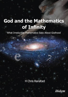 God and the Mathematics of Infinity - What Irreducible Mathematics Says about Godhood(English, Paperback, Ransford H. Chris)