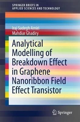 Analytical Modelling of Breakdown Effect in Graphene Nanoribbon Field Effect Transistor(English, Paperback, Amiri Iraj Sadegh)