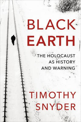 Black Earth  - The Holocaust as History and Warning(English, Paperback, Snyder Timothy)
