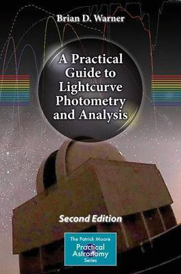A Practical Guide to Lightcurve Photometry and Analysis(English, Paperback, Warner Brian D.)