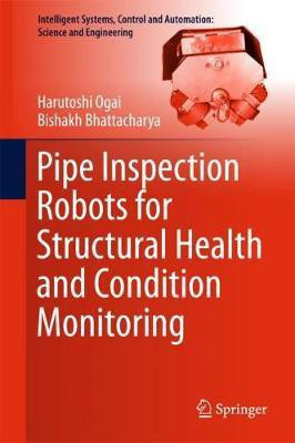 Pipe Inspection Robots for Structural Health and Condition Monitoring(English, Hardcover, Ogai Harutoshi)