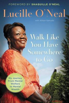 Walk Like You Have Somewhere To Go(English, Paperback, O'Neal Lucille)