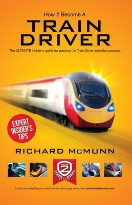 How to Become a Train Driver - the Ultimate Insider's Guide(English, Paperback, McMunn Richard)