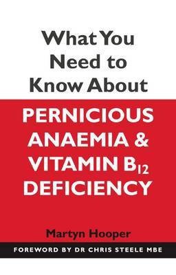 What You Need to Know About Pernicious Anaemia and Vitamin B12 Deficiency(English, Paperback, Hooper Martyn)