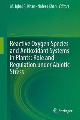 Reactive Oxygen Species and Antioxidant Systems in Plants: Role and Regulation under Abiotic Stress(English, Hardcover, unknown)