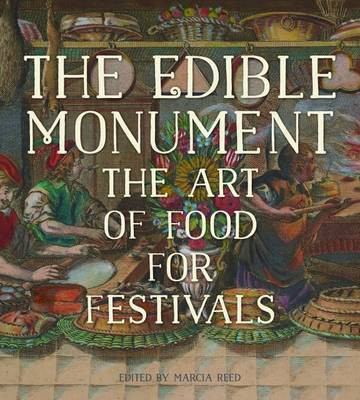 The Edible Monument - The Art of Food for Festivals(English, Hardcover, Reed Marcia)