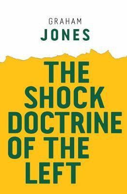 The Shock Doctrine of the Left(English, Paperback, Jones Graham)