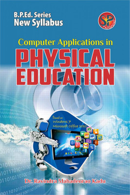 Computer Applications in Physical Education (B.P.Ed. New Syllabus)(English, Paperback, Dr. Ravindra Mahadeorao Kadu)