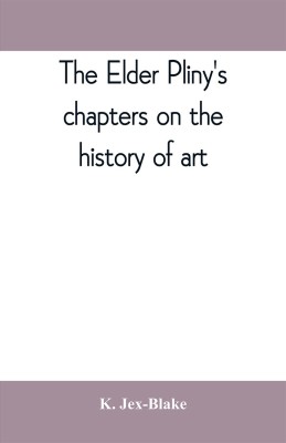 The elder Pliny's chapters on the history of art(English, Paperback, Jex-Blake K)