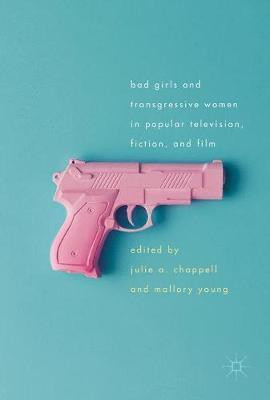 Bad Girls and Transgressive Women in Popular Television, Fiction, and Film(English, Hardcover, unknown)