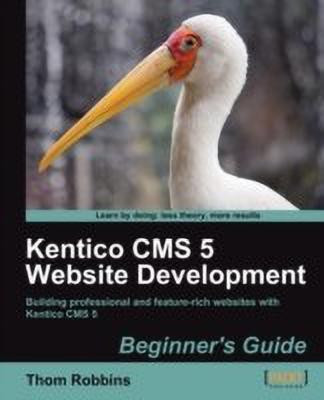 Kentico CMS 5 Website Development: Beginner's Guide(English, Paperback, Robbins Thom)