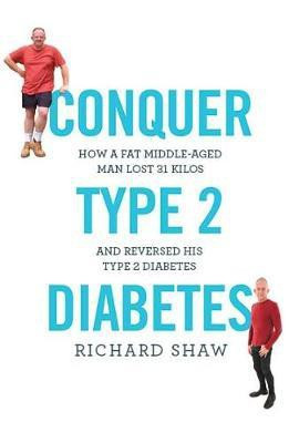 Conquer Type 2 Diabetes(English, Paperback, Shaw Richard)