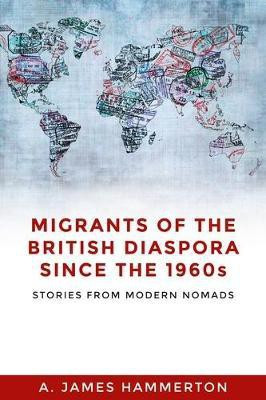 Migrants of the British Diaspora Since the 1960s(English, Electronic book text, Hammerton A. James)