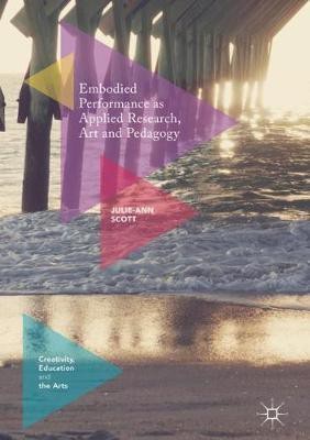 Embodied Performance as Applied Research, Art and Pedagogy(English, Hardcover, Scott Julie-Ann)