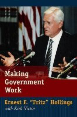 Making Government Work(English, Hardcover, Hollings Ernest F.)