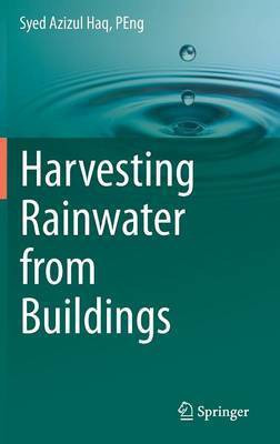 Harvesting Rainwater from Buildings(English, Hardcover, Haq, PEng Syed Azizul)